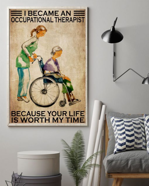 I Became An Occupational Therapist Because Your Life Is Worth My Time Posterz