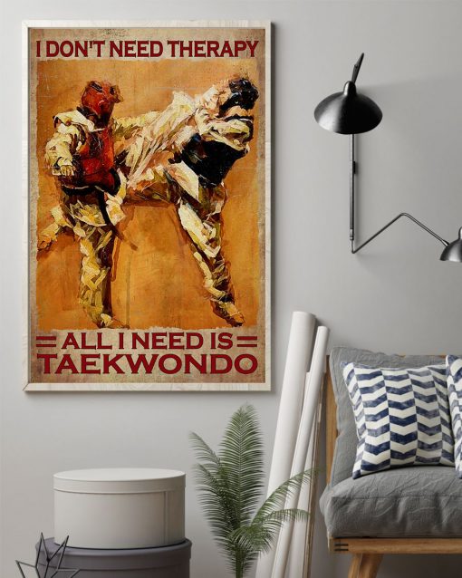 I Don't Need Therapy All I Need Is Taekwondo Posterz
