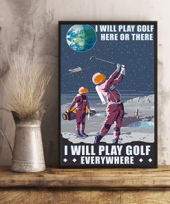 I Will Play Golf Here Or There Golf In The Moon Posterc