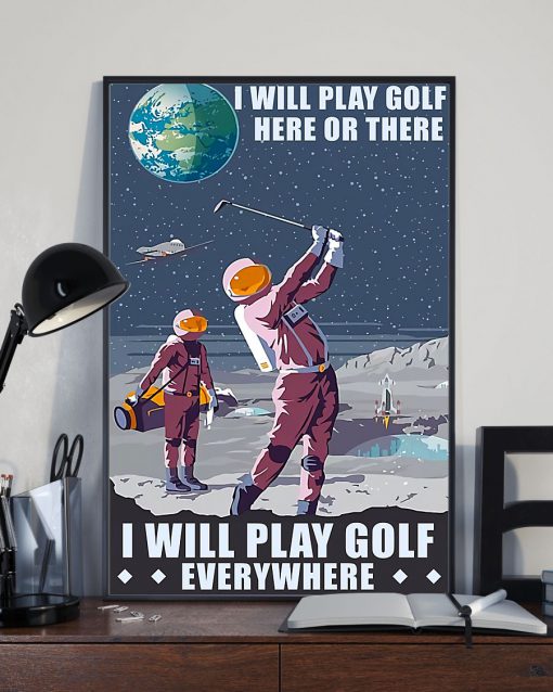 I Will Play Golf Here Or There Golf In The Moon Posterx