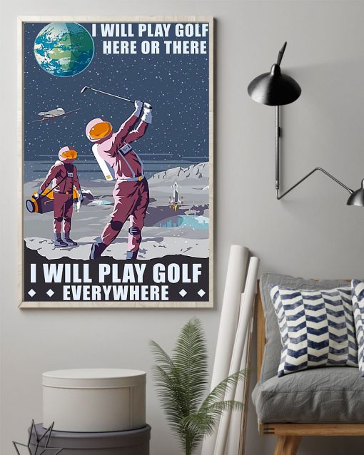 I Will Play Golf Here Or There Golf In The Moon Posterz