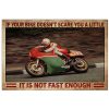 If Your Bike Doesn't Scare You A Little It Is Not Fast Enough Poster