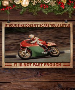 If Your Bike Doesn't Scare You A Little It Is Not Fast Enough Posterc