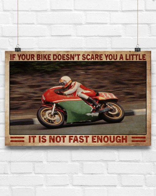 If Your Bike Doesn't Scare You A Little It Is Not Fast Enough Posterx