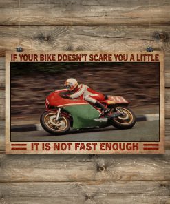 If Your Bike Doesn't Scare You A Little It Is Not Fast Enough Posterz