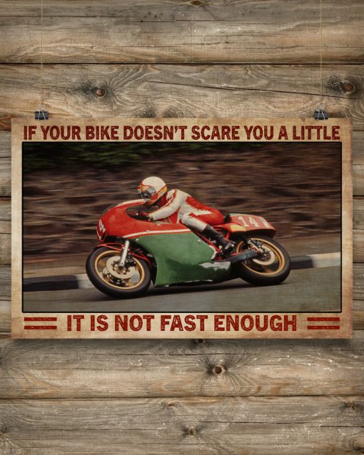 If Your Bike Doesn't Scare You A Little It Is Not Fast Enough Posterz