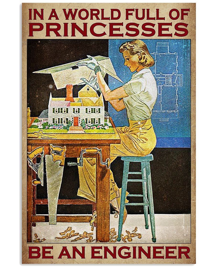 In A World Full Of Princesses Be An Engineer Poster