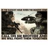 In The Darkest Hour When the demons come call on me brother call on me brother and we will fight them together Poster