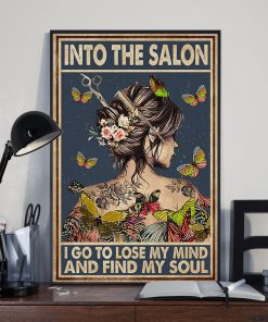 Into the salon I go to lose my mind and find my soul posterx
