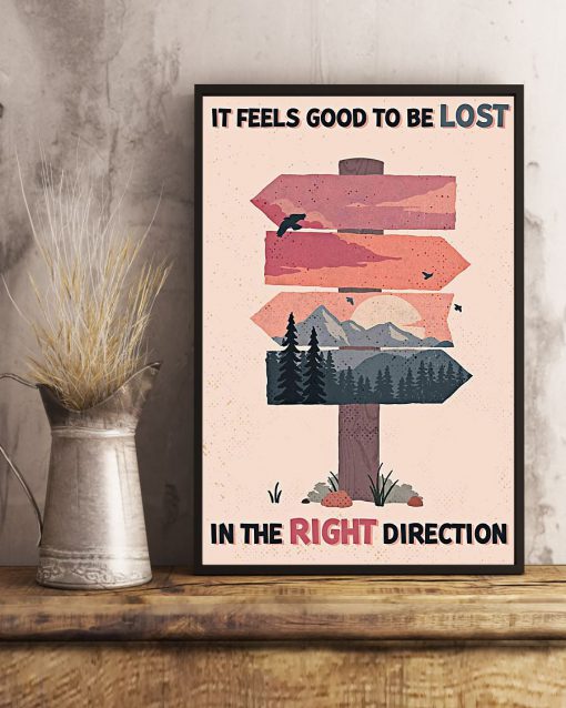 It Feels Good To Be Lost In The Right Direction Poster x