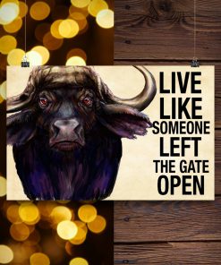 Live Like Someone Left The Gate Open Posterc