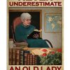 Never Underestimate An Old Lady Who Used To Be A Librarian Poster