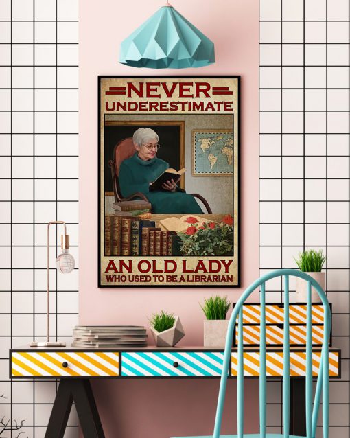 Never Underestimate An Old Lady Who Used To Be A Librarian Posterc
