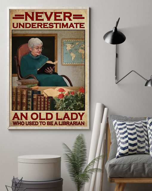 Never Underestimate An Old Lady Who Used To Be A Librarian Posterz
