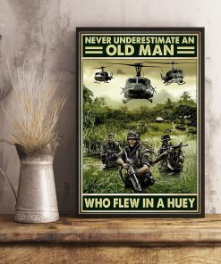 Never Underestimate An Old Man Who Flew In A Huey Posterc
