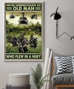Never Underestimate An Old Man Who Flew In A Huey Posterz