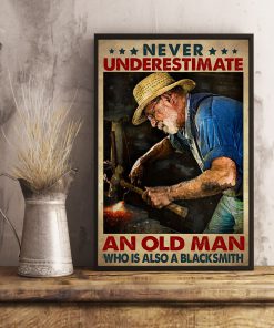 Never Underestimate An Old Man Who Is Also A BlackSmith Posterx