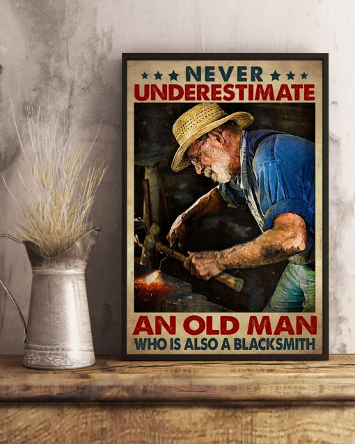 Never Underestimate An Old Man Who Is Also A BlackSmith Posterx