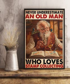 Never Underestimate An Old Man Who Loves Stamp Collecting Posterc