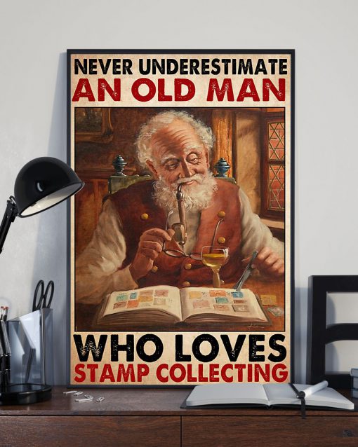Never Underestimate An Old Man Who Loves Stamp Collecting Posterx