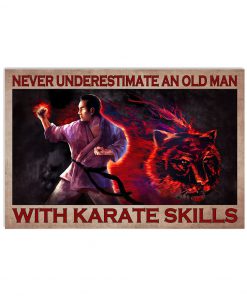Never Underestimate An Old Man With Karate Skills Poster