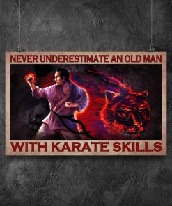 Never Underestimate An Old Man With Karate Skills Posterz