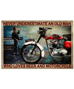 Never underestimate an old man who loves beer and motorcycle poster