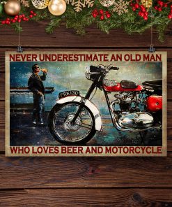 Never underestimate an old man who loves beer and motorcycle posterx