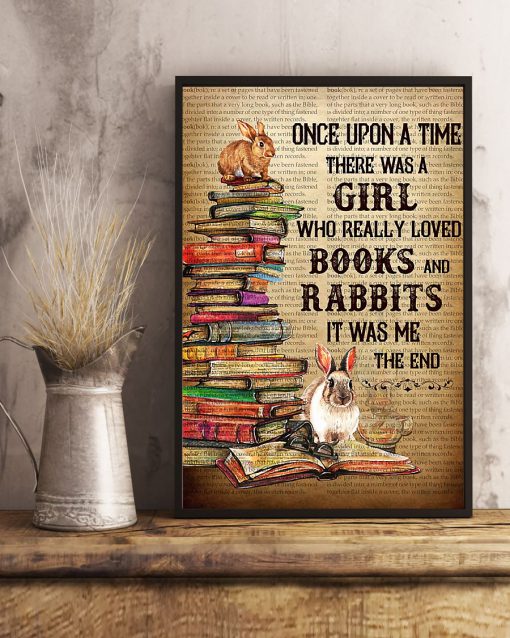 Once Upon A Time There Was A Girl Who Really Loved Books And Rabbits It Was Me Posterc