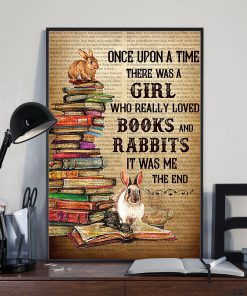 Once Upon A Time There Was A Girl Who Really Loved Books And Rabbits It Was Me Posterx