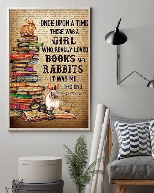 Once Upon A Time There Was A Girl Who Really Loved Books And Rabbits It Was Me Posterz