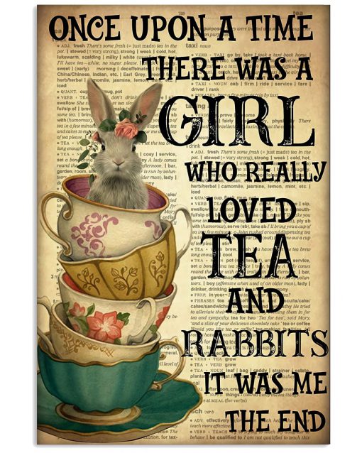 Once Upon A Time There Was A Girl Who Really Loved Tea And Rabbits It Was Me Poster