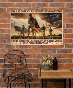 Our flag does not fly because the wind moves it It flies with the last breath of each soldier posterz