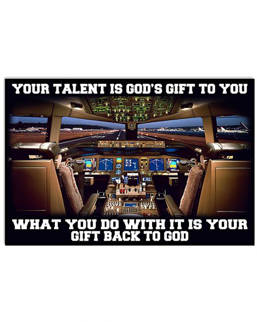 Pilot Your talent is god's gift to you What you do with it is your gift back to god poster
