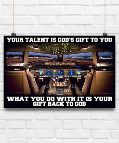 Pilot Your talent is god's gift to you What you do with it is your gift back to god posterc