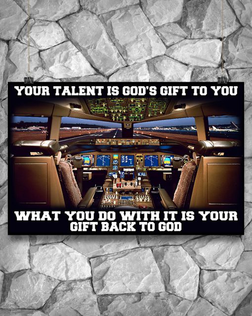 Pilot Your talent is god's gift to you What you do with it is your gift back to god posterz