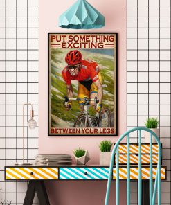 Put something exciting between your legs cycling posterc
