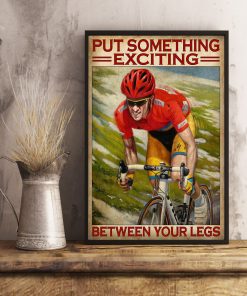 Put something exciting between your legs cycling posterx