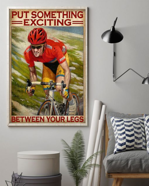 Put something exciting between your legs cycling posterz