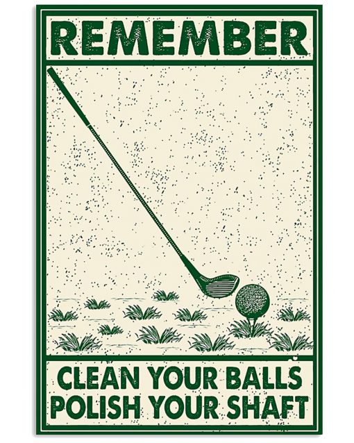 Remember Clean Your Balls Polish Your Shaft Poster