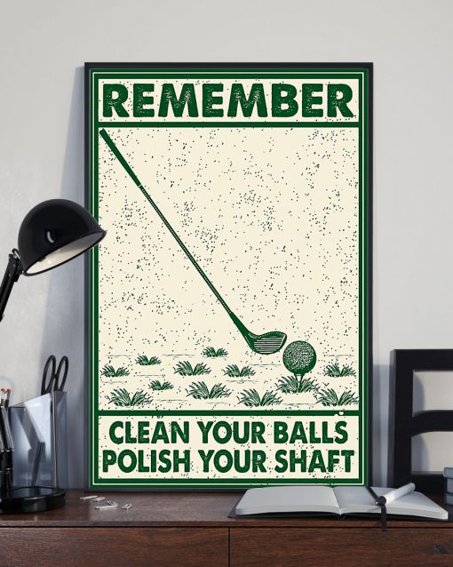 Remember Clean Your Balls Polish Your Shaft Posterx