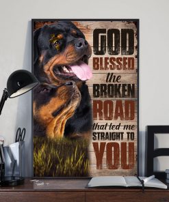 Rottweiler God Blessed The Broken Road That Led Me Straight To You Posterc