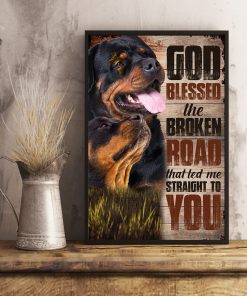 Rottweiler God Blessed The Broken Road That Led Me Straight To You Posterv