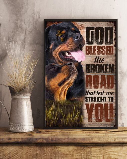 Rottweiler God Blessed The Broken Road That Led Me Straight To You Posterv
