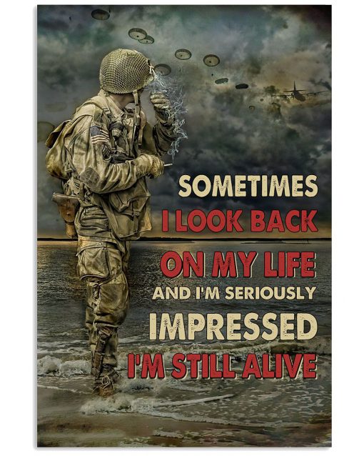 Soldier Sometimes I Look Back On My Life And I'm Seriously Impressed I'm Still Alive Poster