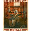 Some Boys Are Just Born With Metals In Their Souls Poster