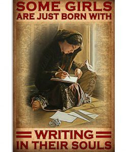 Some girls are just born with writing in their souls poster