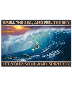 Surfing - Smell The Sea And Fell The Sky Let Our Soul And Spirit Fly Poster