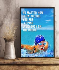 Swimming No Matter How Slow You Go You Are Lapping Everybody On The Couch Posterc
