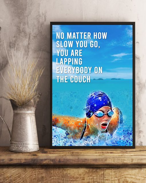 Swimming No Matter How Slow You Go You Are Lapping Everybody On The Couch Posterc